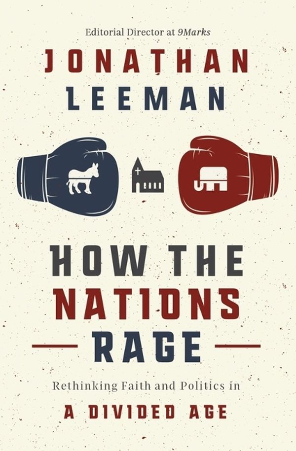 Cover Art for 9781400218448, How the Nations Rage by Jonathan Leeman