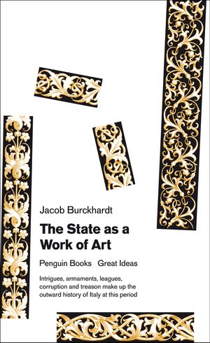 Cover Art for 9780141048116, The State as a Work of Art by Jacob Burckhardt