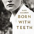 Cover Art for 9780316339292, Born with Teeth: A Memoir by Kate Mulgrew