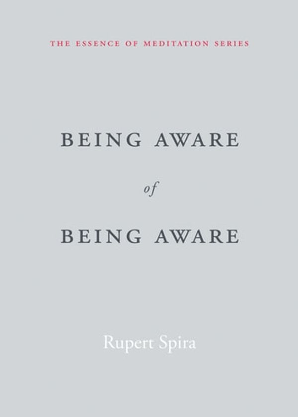 Cover Art for 9781626259980, Being Aware of Being Aware by Rupert Spira