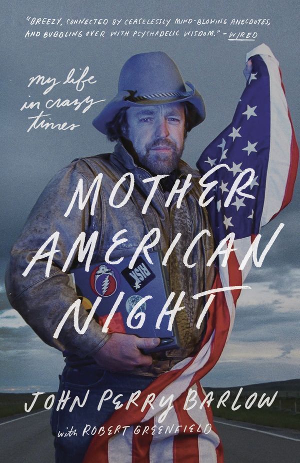 Cover Art for 9781524760199, Mother American Night: My Life in Crazy Times by John Perry Barlow