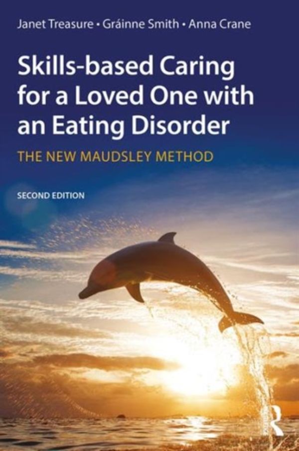 Cover Art for 9781138826632, Skills-based Caring for a Loved One with an Eating Disorder: The New Maudsley Method by Janet Treasure