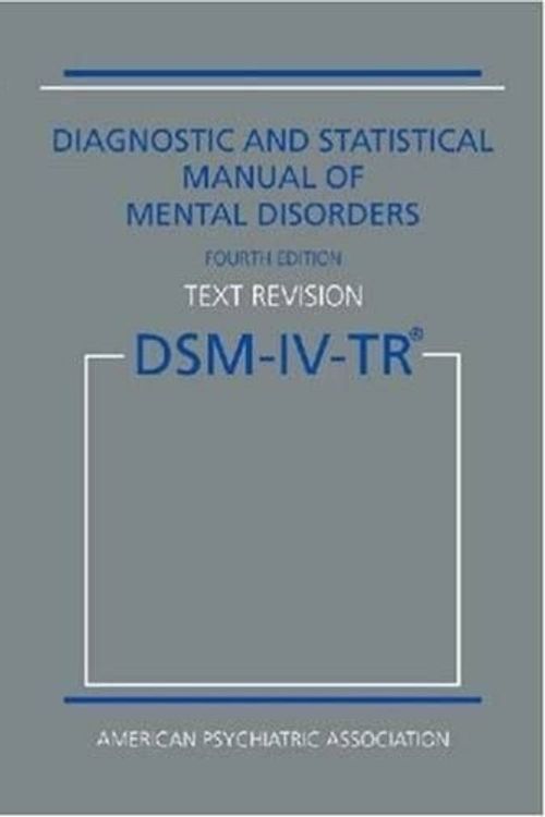 Cover Art for 8581000001553, Diagnostic and Statistical Manual of Mental Disorders DSM-IV-TR Fourth Edition (Text Revision) by American Psychiatric Association