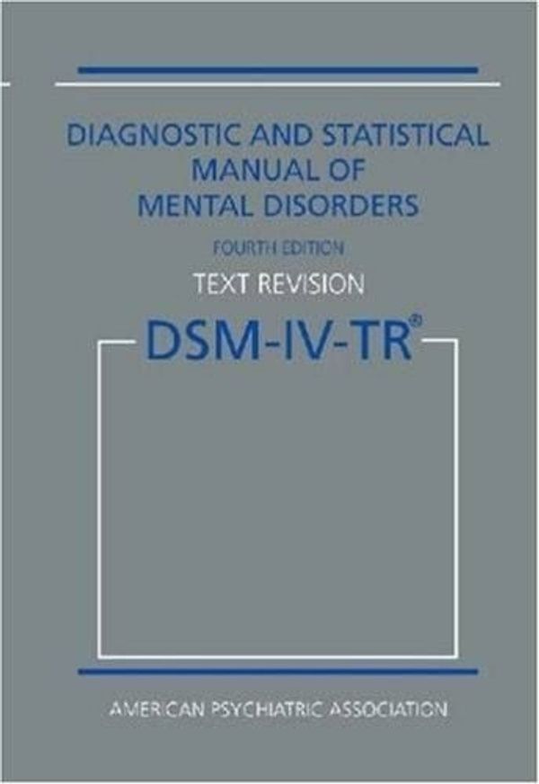 Cover Art for 8581000001553, Diagnostic and Statistical Manual of Mental Disorders DSM-IV-TR Fourth Edition (Text Revision) by American Psychiatric Association