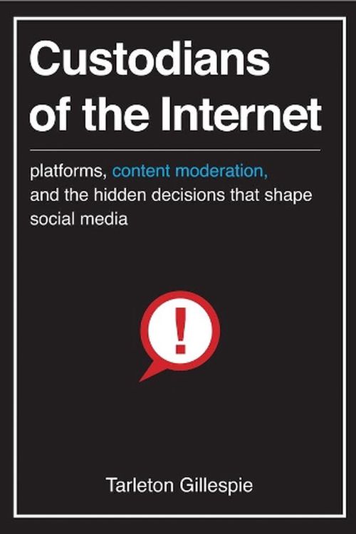 Cover Art for 9780300261431, Custodians of the Internet: Platforms, Content Moderation, and the Hidden Decisions That Shape Social Media by Tarleton Gillespie