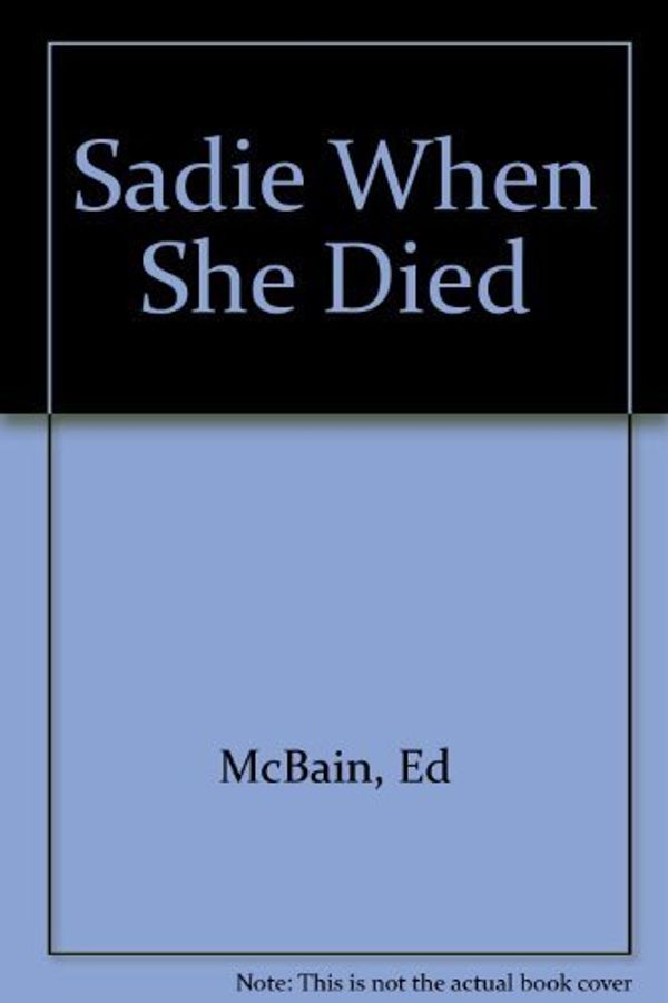 Cover Art for 9780749309015, Sadie When She Died by Ed McBain