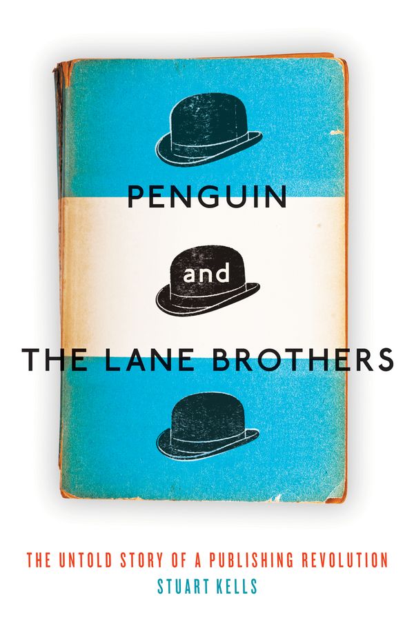 Cover Art for 9781863957571, Penguin and the Lane Brothers: The Untold Story of a Publishing Revolution by Stuart Kells