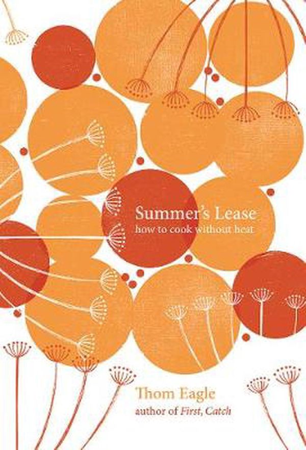 Cover Art for 9781787135338, Summer's Lease: How to Cook Without Heat by Thom Eagle
