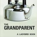 Cover Art for 0642688058937, How It Works : The Grandparent by Jason Hazeley