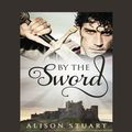 Cover Art for 9781458765055, By the Sword by Alison Stuart