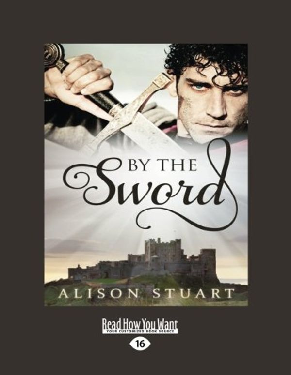 Cover Art for 9781458765055, By the Sword by Alison Stuart