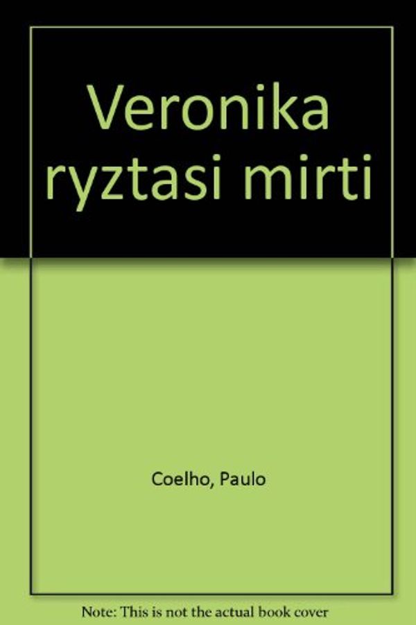 Cover Art for 9785415018055, Veronika ryžtasi mirti : [romanas] by Paulo Coelho