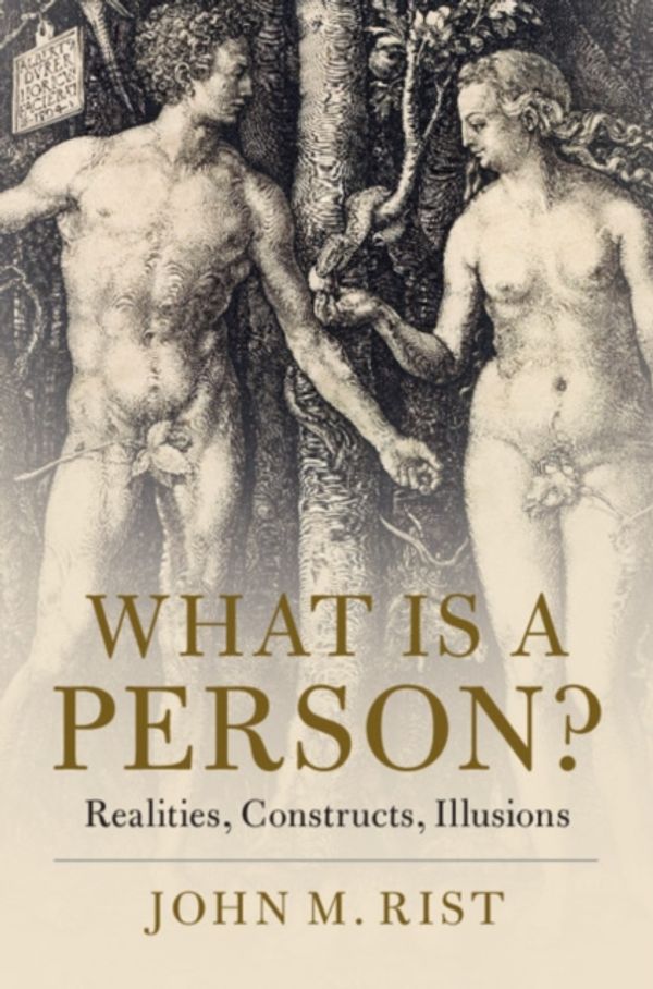 Cover Art for 9781108478076, What is a Person?: Realities, Constructs, Illusions by John M. Rist