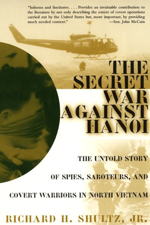 Cover Art for 9780060932534, The Secret War Against Hanoi by Richard Shultz
