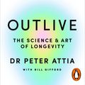 Cover Art for 9781529913194, Outlive by Peter Attia, Bill Gifford
