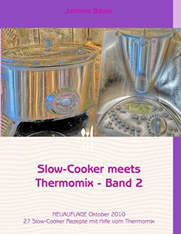 Cover Art for 9783839168615, Slow-Cooker meets Thermomix - Band 2 by Jannine Bauer