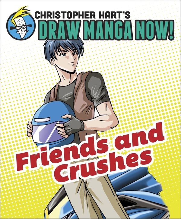 Cover Art for 9780385345491, Friends And Crushes: Christopher Hart's Draw Manga Now! by Christopher Hart