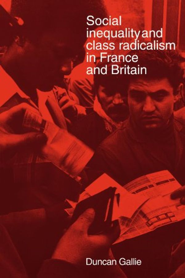 Cover Art for 9780521277006, Social Inequality and Class Radicalism in France and Britain by Duncan Gallie