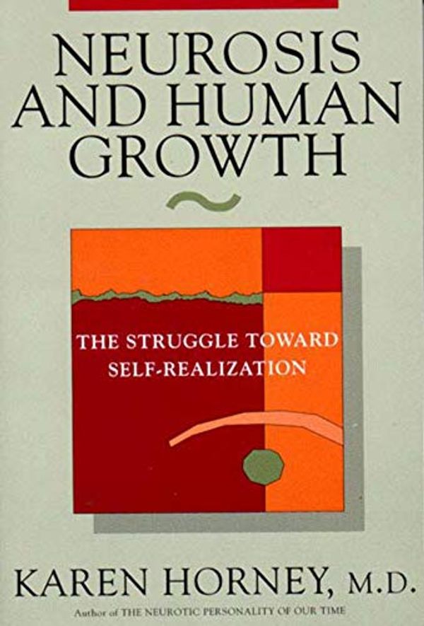 Cover Art for 8581000007838, Neurosis and Human Growth: The Struggle Towards Self-Realization by Karen Horney
