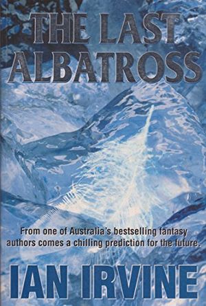 Cover Art for 9780731810444, The Last Albatross by Ian Irvine