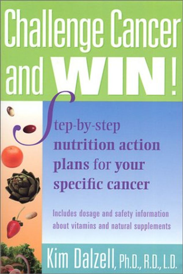 Cover Art for 9780971255876, Challenge Cancer and Win! by Dalzell, Kim/ Bumpus, Peter (EDT)/ Ferchaud, Steve (ILT)