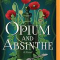 Cover Art for 9781799755401, Opium and Absinthe: A Novel by Lydia Kang