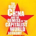 Cover Art for 9780745327723, Rise of China and the Demise of the Capitalist World-economy by Minqi Li