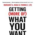 Cover Art for 0001781253463, Getting (More of) What You Want: How the Secrets of Economics & Psychology Can Help You Negotiate Anything in Business & Life [Paperback] [Jul 07, 2016] Margaret A. Neale, Thomas Z. Lys by Thomas Z. Lys, Margaret A. Neale