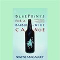 Cover Art for 9781459647381, Blueprints for a Barbed-Wire Canoe by Macauley