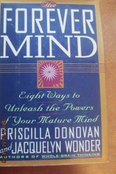 Cover Art for 9780688119621, The Forever Mind: Eight Ways to Unleash the Powers of Your Mature Mind by Priscilla Donovan
