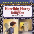 Cover Art for 9781101076835, Horrible Harry and the Dungeon by Suzy Kline