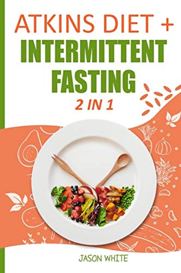 Cover Art for 9781914092480, ATKINS DIET + INTERMITTENT FASTING 2 IN 1 by Jason White