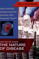 Cover Art for 9781404200753, How Do We Know the Nature of Disease (Great Scientific Questions and the Scientists Who Answered Them) by Paul Kupperberg