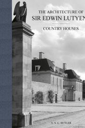 Cover Art for 9781788842181, The Architecture of Sir Edwin Lutyens: Country-Houses (Volume 1) by Butler, A. S.G.