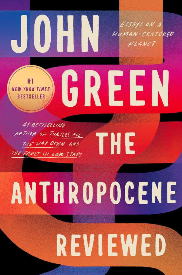 Cover Art for 9780525555247, The Anthropocene Reviewed by John Green