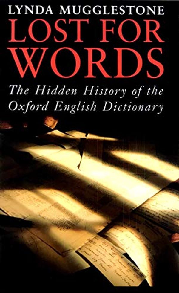 Cover Art for 9780739465271, Lost For Words:The Hidden History of the Oxford English Dictionary by Lynda Mugglestone