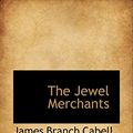 Cover Art for 9781110487158, The Jewel Merchants by James Branch Cabell