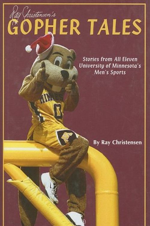 Cover Art for 9781582614694, Ray Christensen's Gopher Tales: Stories from All Eleven University of Minnesota's Men's Sports by Ray Christensen