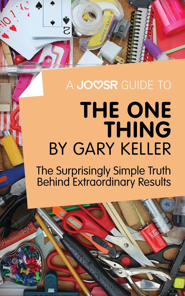 Cover Art for 9781785671241, A Joosr Guide to. The One Thing by Gary Keller: The Surprisingly Simple Truth Behind Extraordinary Results by Joosr
