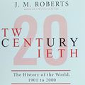 Cover Art for 9781470889241, Twentieth Century: The History of the World, 1901 to 2000 by J. M. Roberts