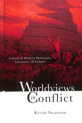 Cover Art for 9780996171915, Worldviews in ConflictA Study in Western Philosophy, Literature, & Cu... by Kevin Swanson