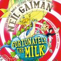 Cover Art for 9781408841785, Fortunately, the Milk . . . by Chris Riddell, Neil Gaiman