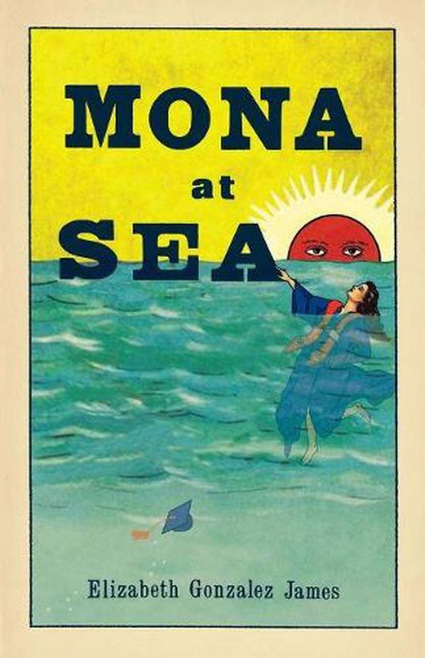 Cover Art for 9781951631017, Mona At Sea by Gonzalez James, Elizabeth