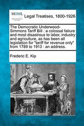 Cover Art for 9781240124237, The Democratic Underwood-Simmons Tariff Bill by Frederic E Kip