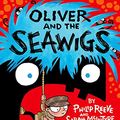 Cover Art for 8601404400537, Oliver and the Seawigs by Philip Reeve