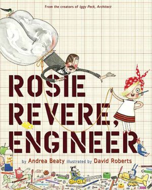 Cover Art for 9781613125304, Rosie Revere, Engineer by Andrea Beaty