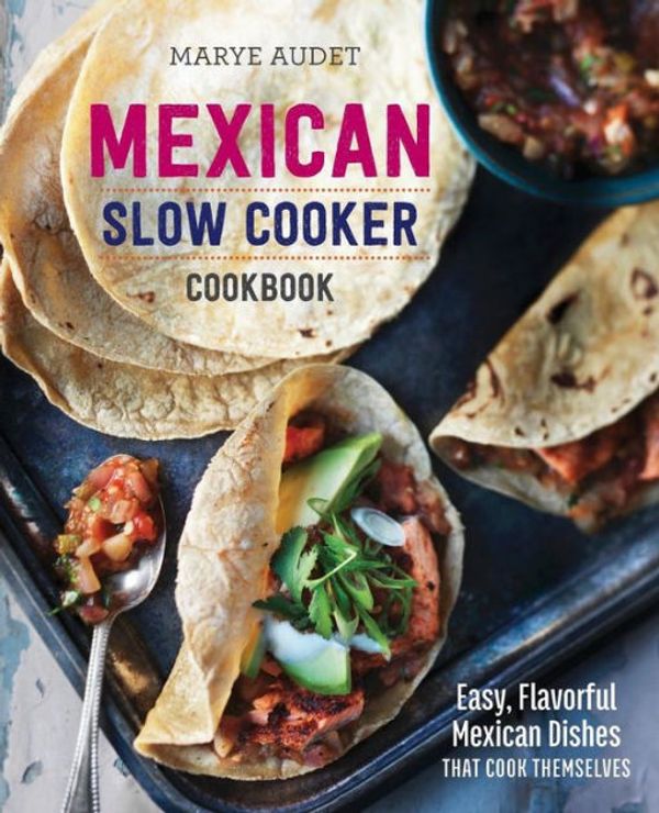 Cover Art for 9781623154523, Mexican Slow Cooker CookbookEasy, Flavorful Mexican Dishes That Cook Themse... by Marye Audet