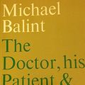 Cover Art for 9780443036156, Doctor, His Patient and the Illness by Michael Balint