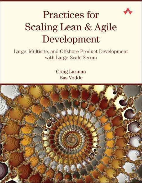 Cover Art for 9780321636409, Practices for Scaling Lean and Agile Development by Craig Larman