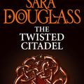 Cover Art for 9780007270392, The Twisted Citadel by Sara Douglass